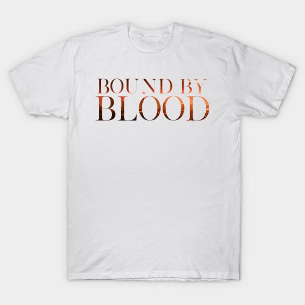 Bound By Blood Series T-Shirt by Cole Denton